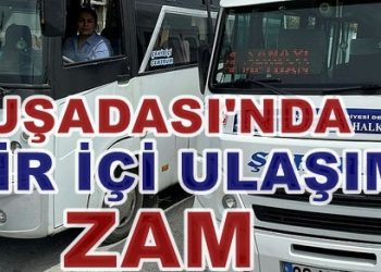 KUŞADASI’NDA ŞEHİR İÇİ ULAŞIMA  ZAM