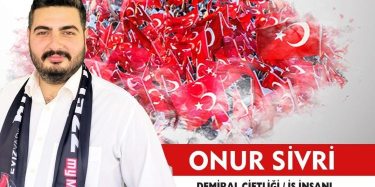 İŞ İNSANI GENÇ GİRİŞİMCİ ONUR SİVRİ’ `DEN 29 EKİM CUMHURİYET BAYRAMI MESAJI