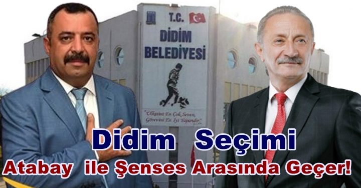Didim  seçimi Atabay  ile Şenses arasında geçer!