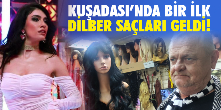 KUŞADASI’NDA BİR İLK DİLBER SAÇLARI GELDİ!