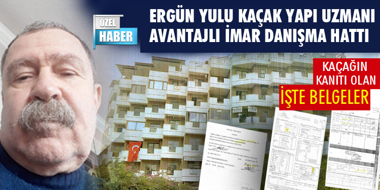 ERGÜN YULU KAÇAK YAPI UZMANIAVANTAJLI İMAR DANIŞMA HATTI