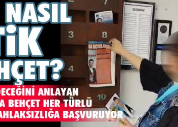 KAYBEDECEĞİNİ ANLAYAN BEHÇET ALP HER TÜRLÜ SİYASİ AHLAKSIZLIĞA BAŞVURUYOR