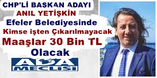 Anıl YETİŞKİN EFELER BELEDİYESİNDE KİMSE İŞTEN ÇIKARILMAYACAK 30 BİN ÜSTĞ MAAŞ ALACAK DEDİ