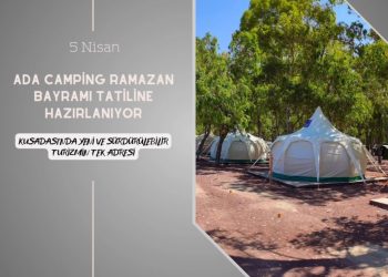ADA CAMPİNG RAMAZAN BAYRAMI TATİLİNE HAZIRLANIYOR