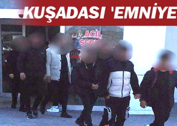 KUŞADASI ‘EMNİYET’TE