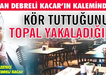 KÖR TUTTUĞUNU, TOPAL YAKALADIĞINI….