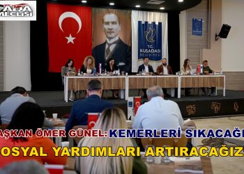 BAŞKAN ÖMER GÜNEL: “KEMERLERİ SIKACAĞIZ SOSYAL YARDIMLARI ARTIRACAĞIZ”