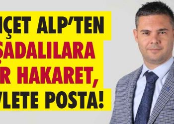 Behçet Alp’ten Kuşadalılara ağır hakaret, devlete posta!