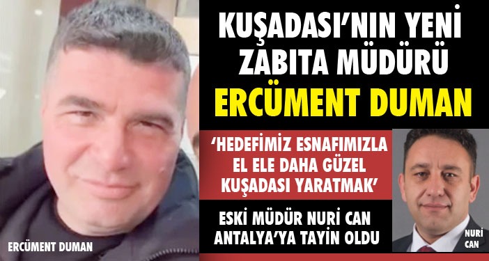 KUŞADASI BELEDİYESİNE YENİ ZABITA MÜDÜRÜ ERCÜMENT DUMAN OLDU
