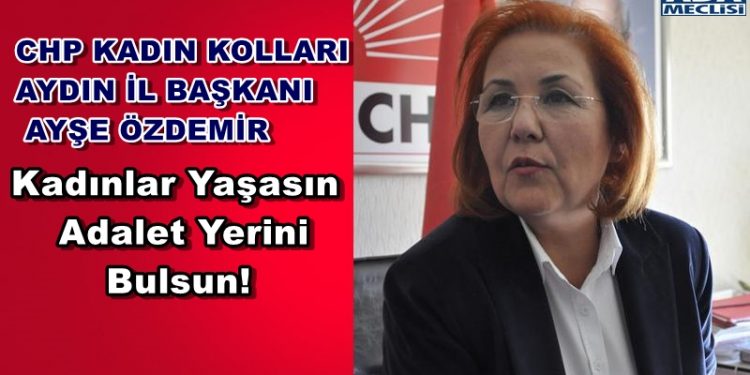 Başkan Özdemir”Kadınlar yaşasın, adalet yerini bulsun!