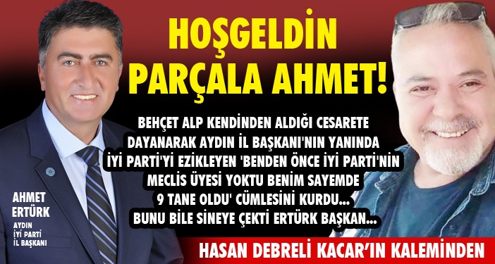 HOŞGELDİN PARÇALA AHMET!