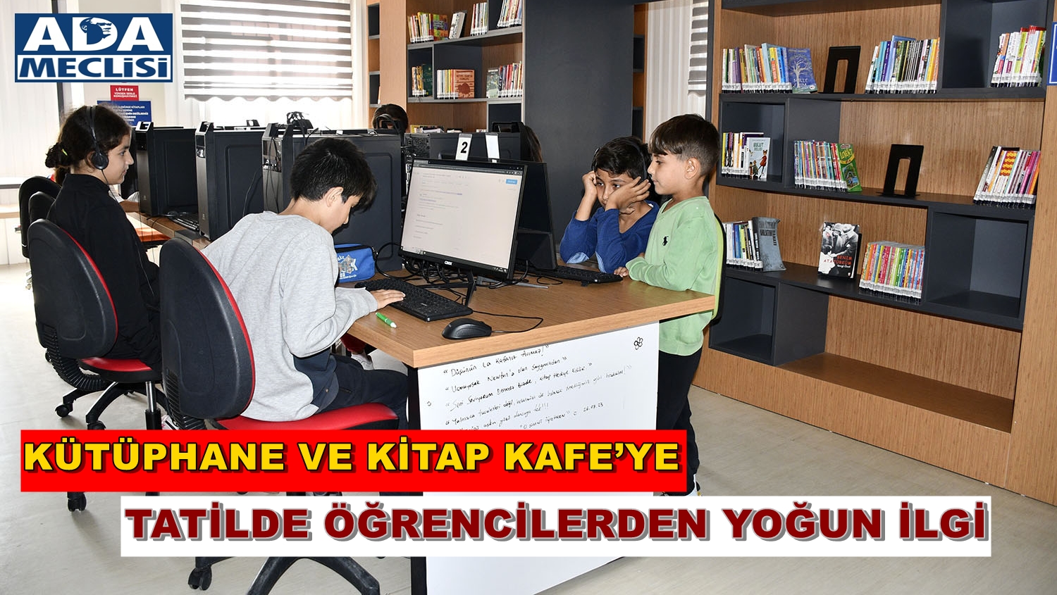 KÜTÜPHANE VE KİTAP KAFE’YE ARA TATİLDE ÖĞRENCİLERDEN YOĞUN İLGİ