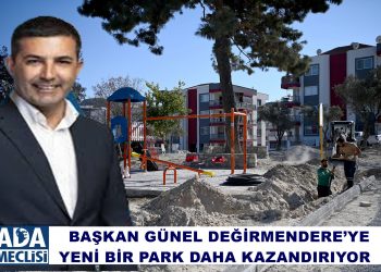 KUŞADASI BELEDİYESİ DEĞİRMENDERE’YE YENİ BİR PARK DAHA KAZANDIRIYOR