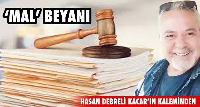 ‘MAL’ beyanı…
