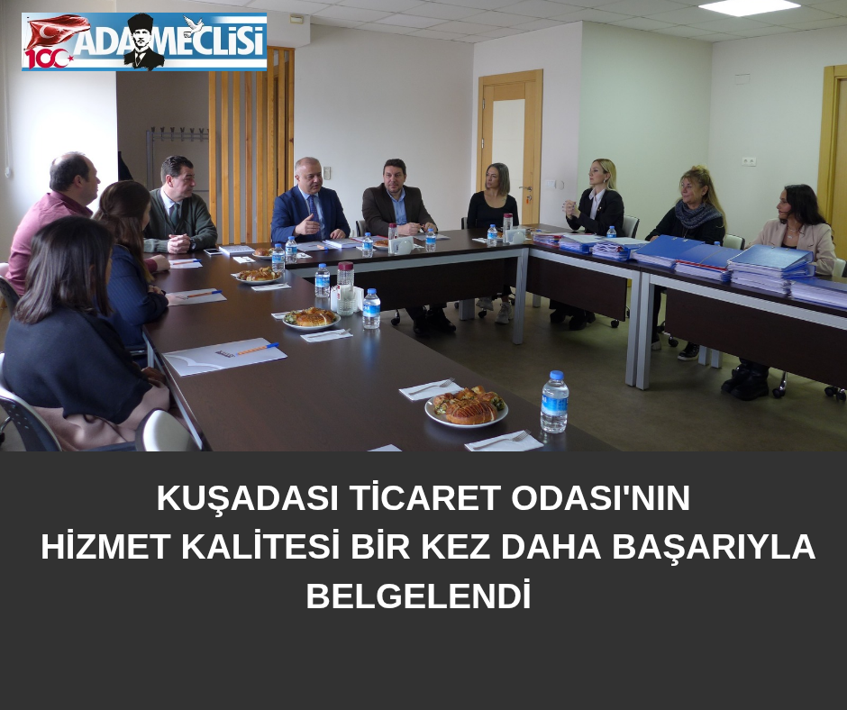 KUŞADASI TİCARET ODASI’NIN HİZMET KALİTESİ BİR KEZ DAHA BAŞARIYLA BELGELENDİ