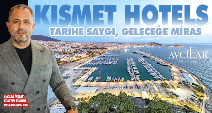 KISMET HOTELS: TARİHE SAYGI, GELECEĞE MİRAS
