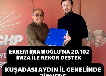 Kuşadası’ndan Ekrem İmamoğlu’na Rekor İmza… 20.102
