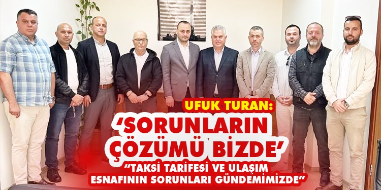 UFUK TURAN “SORUNLARIN ÇÖZÜMÜ BİZDE’