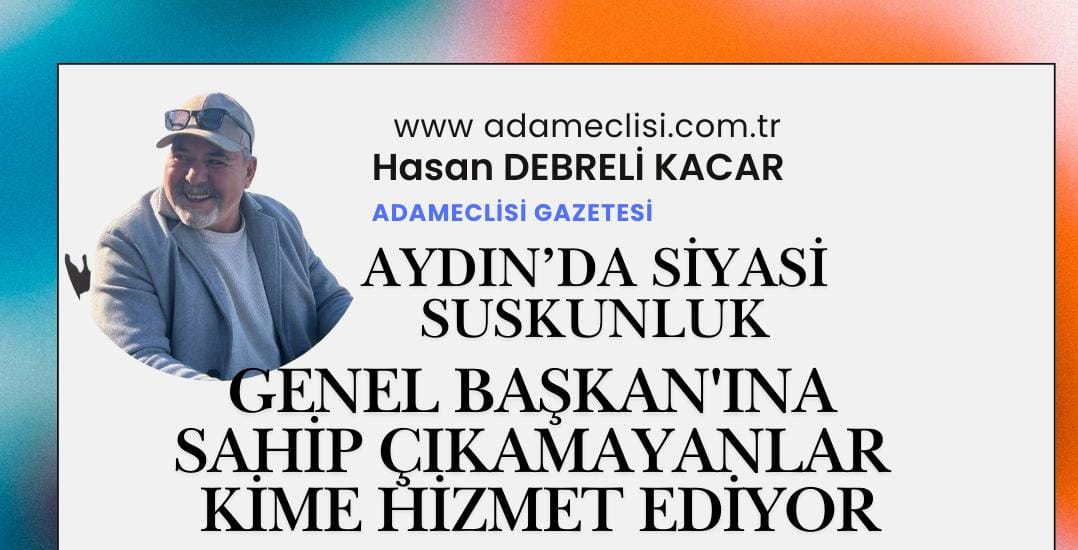 AYDIN’DA SİYASİ SUSKUNLUK