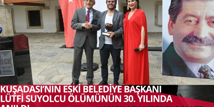 KUŞADASI’NIN ESKİ BELEDİYE BAŞKANI LÜTFİ SUYOLCU ÖLÜMÜNÜN 30. YILINDA ANILDI