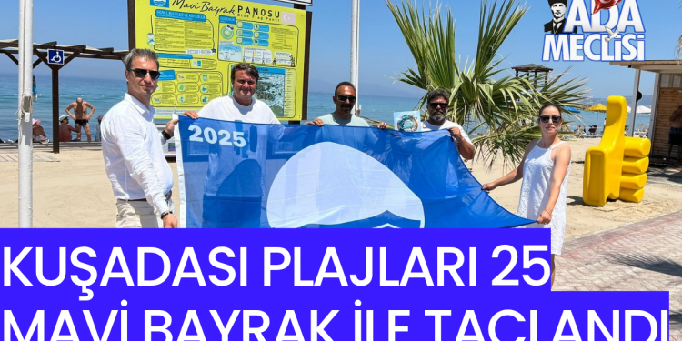 KUŞADASI PLAJLARI 25 MAVİ BAYRAK İLE TAÇLANDI