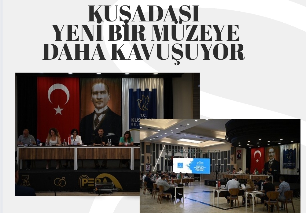 KUŞADASI YENİ BİR MÜZEYE DAHA KAVUŞUYOR