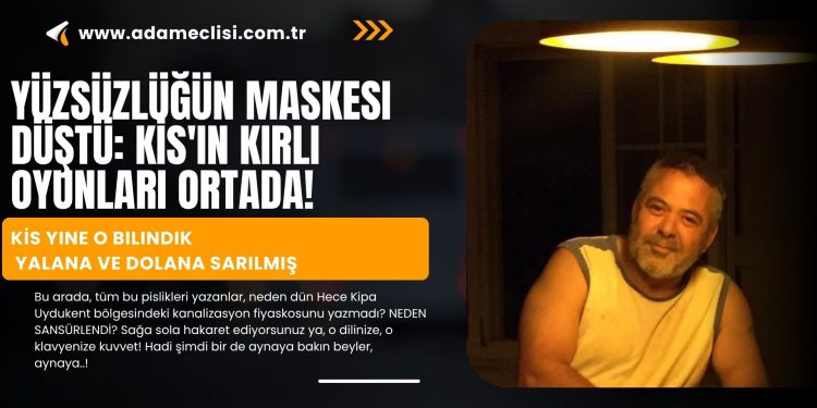 Yüzsüzlüğün Maskesi Düştü: KİS’in Kirli Oyunları Ortada!