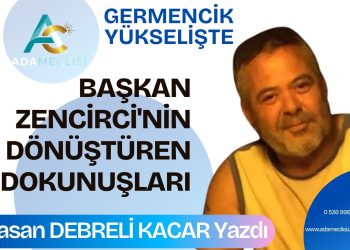 Germencik Yükselişte: Başkan Zencirci’nin Dönüştüren Dokunuşları