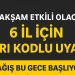 Bu Akşam Etkili Olacak: 6 İl İçin Sarı Kodlu Uyarı!