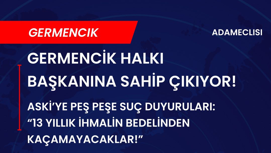 GERMENCİK HALKI BAŞKANINA SAHİP ÇIKIYOR!