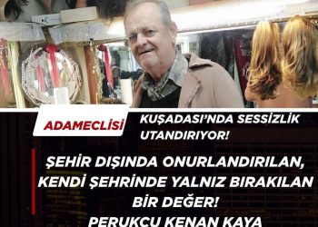 ŞEHİR DIŞINDA ONURLANDIRILAN, KENDİ ŞEHRİNDE YALNIZ BIRAKILAN BİR DEĞER! PERUKÇU KENAN KAYA…
