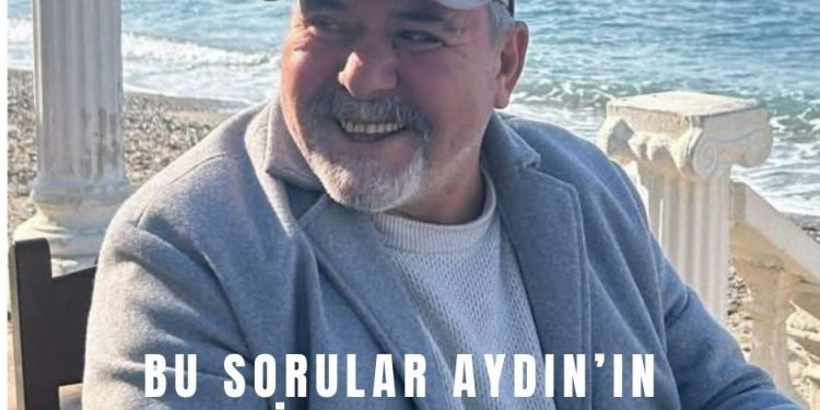 BU SORULAR AYDIN’IN VİCDANINDAN