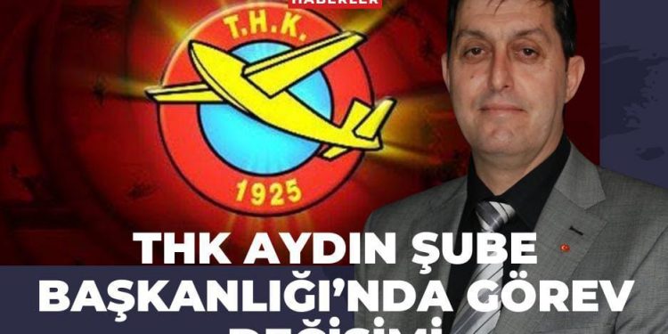 THK Aydın Şube Başkanlığı’nda Görev Değişimi