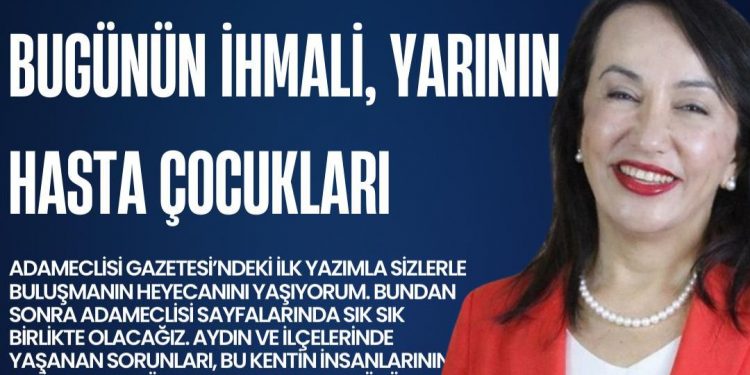 Bugünün İhmali, Yarının Hasta Çocukları