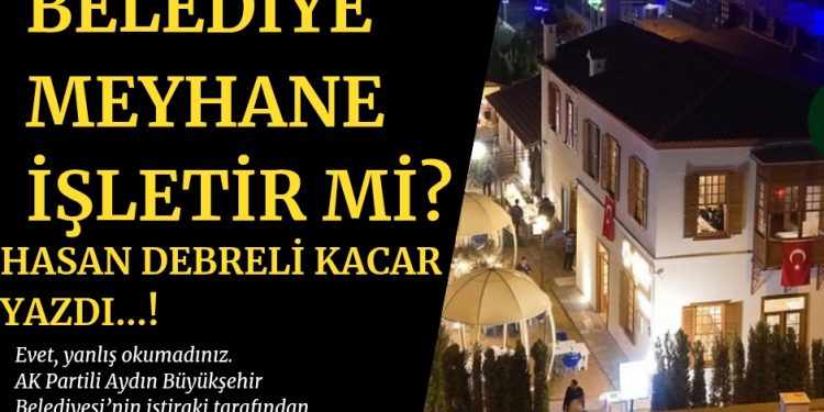 BELEDİYE MEYHANE İŞLETİR Mİ?