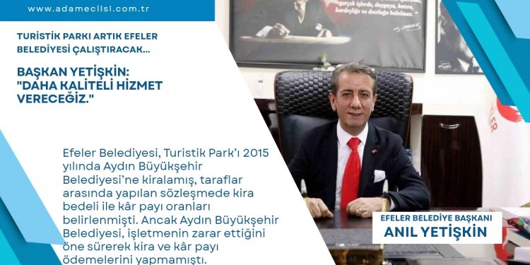 TURİSTİK PARKI ARTIK EFELER BELEDİYESİ ÇALIŞTIRACAK…