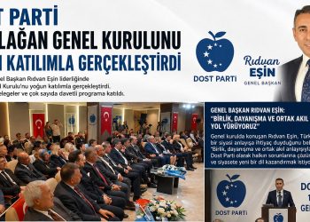 DOST PARTİ İLK OLAĞAN GENEL KURULUNU GERÇEKLEŞTİRDİ: GENEL BAŞKAN RIDVAN EŞİN’DEN BİRLİK MESAJI