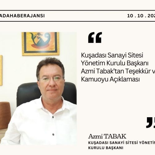 Kuşadası Sanayi Sitesi Yönetim Kurulu Başkanı Azmi Tabak’tan Teşekkür ve Kamuoyu Açıklaması