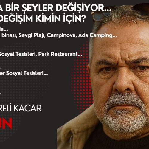 AYDIN’DA BİR ŞEYLER DEĞİŞİYOR…AMA BU DEĞİŞİM KİMİN İÇİN?