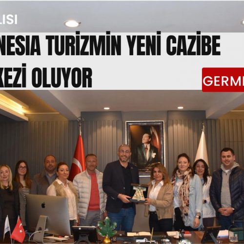 SEYAHAT ACENTALARI GERMENCİK’TE..!MAGNESIA TURİZMİN YENİ CAZİBE MERKEZİ OLUYOR